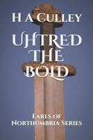Uhtred the Bold: Earls of Northumbria Series 172936649X Book Cover