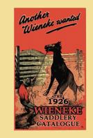 Another Wieneke Wanted!: The 1926 Wieneke Saddlery Catalogue 1975929543 Book Cover