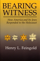 Bearing Witness: How America and Its Jews Responded to the Holocaust 0815626703 Book Cover