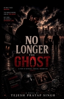 No Longer The Ghost B0H9ZLPPMB Book Cover