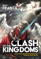 Clash of the Kingdoms: The epic battle between the supernatural forces of good and evil 0473505630 Book Cover
