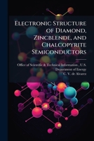 Electronic Structure of Diamond, Zincblende, and Chalcopyrite Semiconductors 1025156692 Book Cover