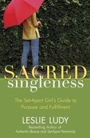 Sacred Singleness: The Set-Apart Girl's Guide to Purpose and Fulfillment 0736922881 Book Cover