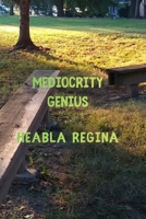 Mediocrity Genius: Select Poetry by Heabla Regina B0H8FYGPZD Book Cover