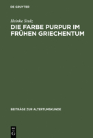 Die Farbe Purpur im frühen Griechentum: Beobachtet in der Literatur und in der Bildenden Kunst 3598774559 Book Cover