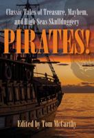 Pirates!: Classic Tales of Treasure, Mayhem, and High Seas Skullduggery 0762794542 Book Cover