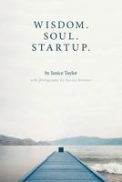 Wisdom. Soul. Startup. 1460296796 Book Cover