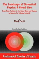 The Landscape of Theoretical Physics: A Global View: From Point Particles to the Brane World and Beyond in Search of a Unifying Principle 140200351X Book Cover