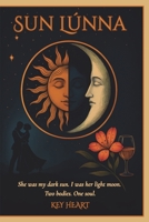 Sun Lúnna: She was my dark sun. I was her bright moon. Two bodies. One soul. B0GVZJVLW4 Book Cover