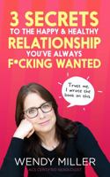 3 Secrets To The Happy and Healthy Relationship You've Always F*cking Wanted 1737572303 Book Cover