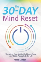 The 30-Day Mind Reset: Transform Your Habits, Find Inner Peace, and Boost Productivity for Life 178793103X Book Cover