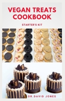VEGAN TREATS COOKBOOK STARTER'S KIT: Delicious Plant Based Treats For Vegans Includes Desserts ,Pizza,Cake ,Pies And Lots More B08R11D64L Book Cover