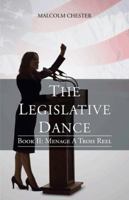 The Legislative Dance: Book II: Menage A Trois Reel 147598992X Book Cover