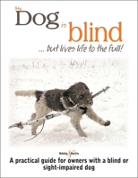 My Dog Is Blind ... but Lives Life to the Full! 1787115607 Book Cover