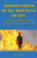 Dodging Mines in the Minefield of Life : How I Survived Religion, Booze, Romance, and the Music Business 0991650824 Book Cover