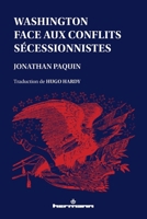 Washington face aux conflits sécessionnistes (French Edition) B0C27FK5RR Book Cover