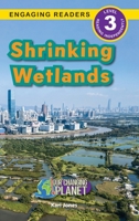 Shrinking Wetlands: Our Changing Planet 1774768992 Book Cover