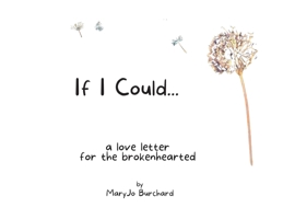 If I Could: A Love Letter for the Brokenhearted B0B6L6X6LC Book Cover
