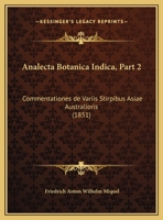 Analecta Botanica Indica, Part 2: Commentationes de Variis Stirpibus Asiae Australioris (1851) 1168017580 Book Cover