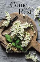 Come and Rest: Invitations for Your Soul to Flourish 1973656590 Book Cover