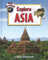 Explore Asia (Explore the Continents) 0778730867 Book Cover
