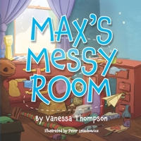Max's Messy Room: Fun Rhyming Children's Book with Brightly Colored Illustrations B0C51V6NQ4 Book Cover