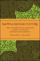 Mappila Muslim Culture: How a Historic Muslim Community in India Has Blended Tradition and Modernity 143845600X Book Cover