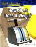 How Much Does It Weigh? (Reading Essentials Discovering & Exploring Science) 0756984165 Book Cover