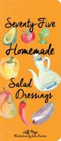 75 Homemade Salad Dressings 1423639561 Book Cover
