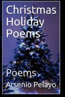 Christmas Holiday Poems: Poems 1082026263 Book Cover