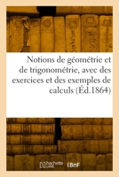 Notions de géométrie et de trigonométrie, avec des exercices et des exemples de calculs 2329790503 Book Cover