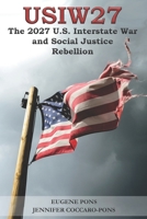 The 2027 U.S. Interstate War and Social Justice Rebellion: (Usiw27) B09Q3VMKDD Book Cover