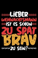 Lieber Weihnachtsmann Ist Es Schon Zu Spät Brav Zu Sein?: Jahreskalender für das Jahr 2020 Din-A5 Format Jahresplaner (German Edition) 1659313155 Book Cover
