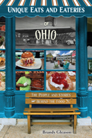 Unique Eats and Eateries of Ohio : The People and Stories Behind the Food 168106653X Book Cover