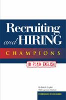 Recruiting and Hiring Champions in Plain English: Foreword by Joe Gibbs 1493153404 Book Cover