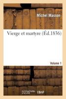 Vierge Et Martyre. Volume 1 2013366205 Book Cover