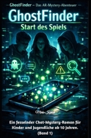 GhostFinder – Start des Spiels (Band 1): Als die Punkte lebendig wurden und das Handy zur Falle wurde. Ein fesselnder Chat-Mystery-Roman für Kinder und Jugendliche ab 10 Jahren. (German Edition) B0GDV19L7W Book Cover
