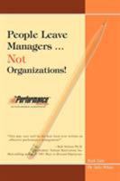 People Leave Managers...Not Organizations!: Action Based Leadership 0595331688 Book Cover