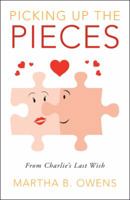 Picking up the Pieces: From Charlie'S Last Wish 1512766879 Book Cover