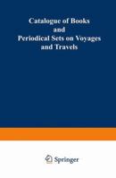 Catalogue of Books and Periodical Sets on Voyages and Travels 9401517622 Book Cover