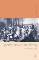 Gender, Mastery and Slavery: The Atlantic World Experience 1403987084 Book Cover