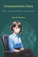Communication Diary: Novel 'Impedance Matching' and the sequel B0DR3B5DP6 Book Cover
