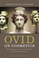 Ovid on Cosmetics: Medicamina Faciei Femineae and Related Texts 1472514424 Book Cover