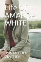 Life Of AMANDA WHITE 1791641938 Book Cover