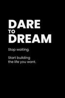 Dare to Dream: Stop Waiting, Take Action, and Build the Life You Actually Want B0GYPX8JGR Book Cover