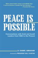 Peace Is Possible: Conversations with Arab and Israeli Leaders from 1988 to the Present 1557047022 Book Cover