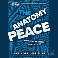The Anatomy of Peace, Fifth Edition: Resolving the Heart of Conflict B0FGN31S71 Book Cover
