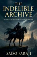 The Indelible Archive B0G2YBHJX1 Book Cover