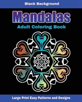 Mandalas Adult Coloring Book Black Background: Large Print Easy to See Patterns and Designs 1947676121 Book Cover