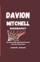 DAVION MITCHELL BIOGRAPHY: The Guard Who Redefined Success with the Miami Heat B0F26KZVMX Book Cover